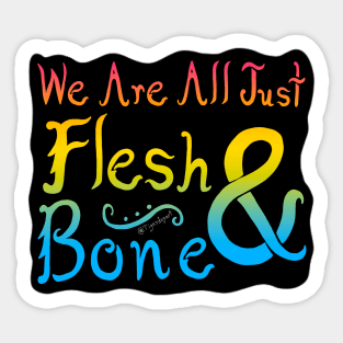 We Are All Just Flesh & Bone! Pansexual Pride Sticker